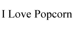 I LOVE POPCORN trademark