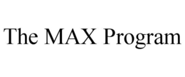 THE MAX PROGRAM trademark