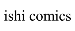 ISHI COMICS trademark