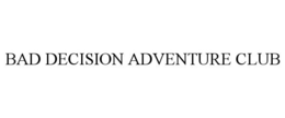 BAD DECISION ADVENTURE CLUB trademark