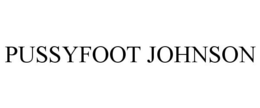 PUSSYFOOT JOHNSON trademark