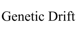 GENETIC DRIFT trademark