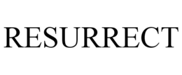 RESURRECT trademark