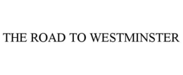THE ROAD TO WESTMINSTER trademark
