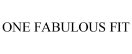 ONE FABULOUS FIT trademark