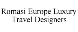 ROMASI EUROPE LUXURY TRAVEL DESIGNERS trademark