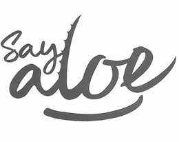 SAY ALOE trademark