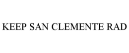KEEP SAN CLEMENTE RAD trademark