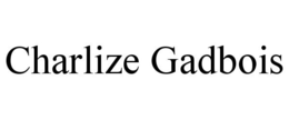 CHARLIZE GADBOIS trademark
