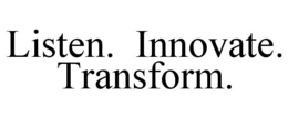 LISTEN. INNOVATE. TRANSFORM. trademark