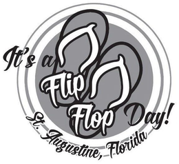 IT'S A FLIP FLOP DAY! ST. AUGUSTINE, FLORIDA trademark