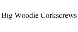 BIG WOODIE CORKSCREWS trademark