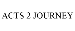 ACTS 2 JOURNEY trademark