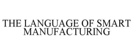 THE LANGUAGE OF SMART MANUFACTURING trademark