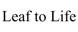 LEAF TO LIFE trademark