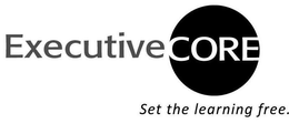 EXECUTIVE CORE SET THE LEARNING FREE. trademark