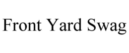 FRONT YARD SWAG trademark