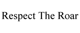 RESPECT THE ROAR trademark