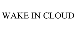 WAKE IN CLOUD trademark