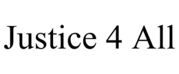 JUSTICE 4 ALL trademark