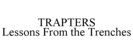 TRAPTERS LESSONS FROM THE TRENCHES trademark