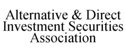 ALTERNATIVE & DIRECT INVESTMENT SECURITIES ASSOCIATION trademark