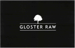 GLOSTER RAW trademark