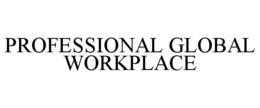 PROFESSIONAL GLOBAL WORKPLACE trademark
