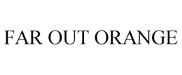 FAR OUT ORANGE trademark
