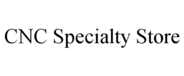 CNC SPECIALTY STORE trademark