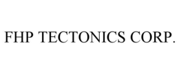 FHP TECTONICS CORP. trademark