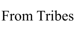 FROM TRIBES trademark