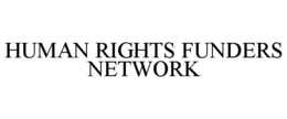 HUMAN RIGHTS FUNDERS NETWORK trademark
