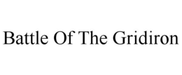 BATTLE OF THE GRIDIRON trademark