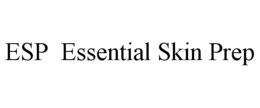 ESP ESSENTIAL SKIN PREP trademark
