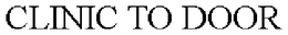 CLINIC TO DOOR trademark