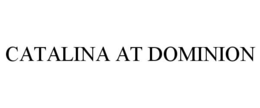 CATALINA AT DOMINION trademark
