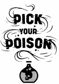 PICK YOUR POISON trademark