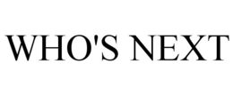 WHO'S NEXT trademark