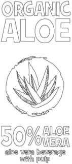ORGANIC ALOE 50% ALOE VERA ALOE VERA BEVERAGE WITH PULP trademark
