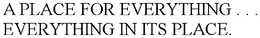 A PLACE FOR EVERYTHING . . . EVERYTHING IN ITS PLACE. trademark