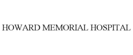 HOWARD MEMORIAL HOSPITAL trademark