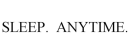 SLEEP. ANYTIME. trademark