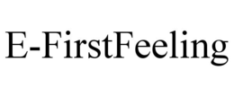 E-FIRSTFEELING trademark