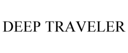 DEEP TRAVELER trademark