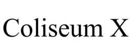 COLISEUM X trademark