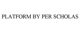 PLATFORM BY PER SCHOLAS trademark