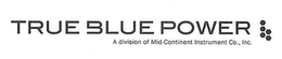 TRUE BLUE POWER A DIVISION OF MID-CONTINENT INSTRUMENT CO., INC. trademark