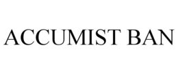 ACCUMIST BAN trademark