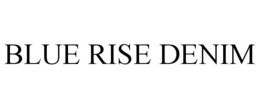 BLUE RISE DENIM trademark